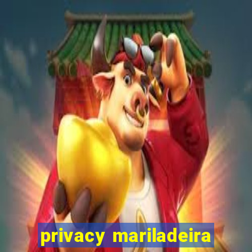 privacy mariladeira